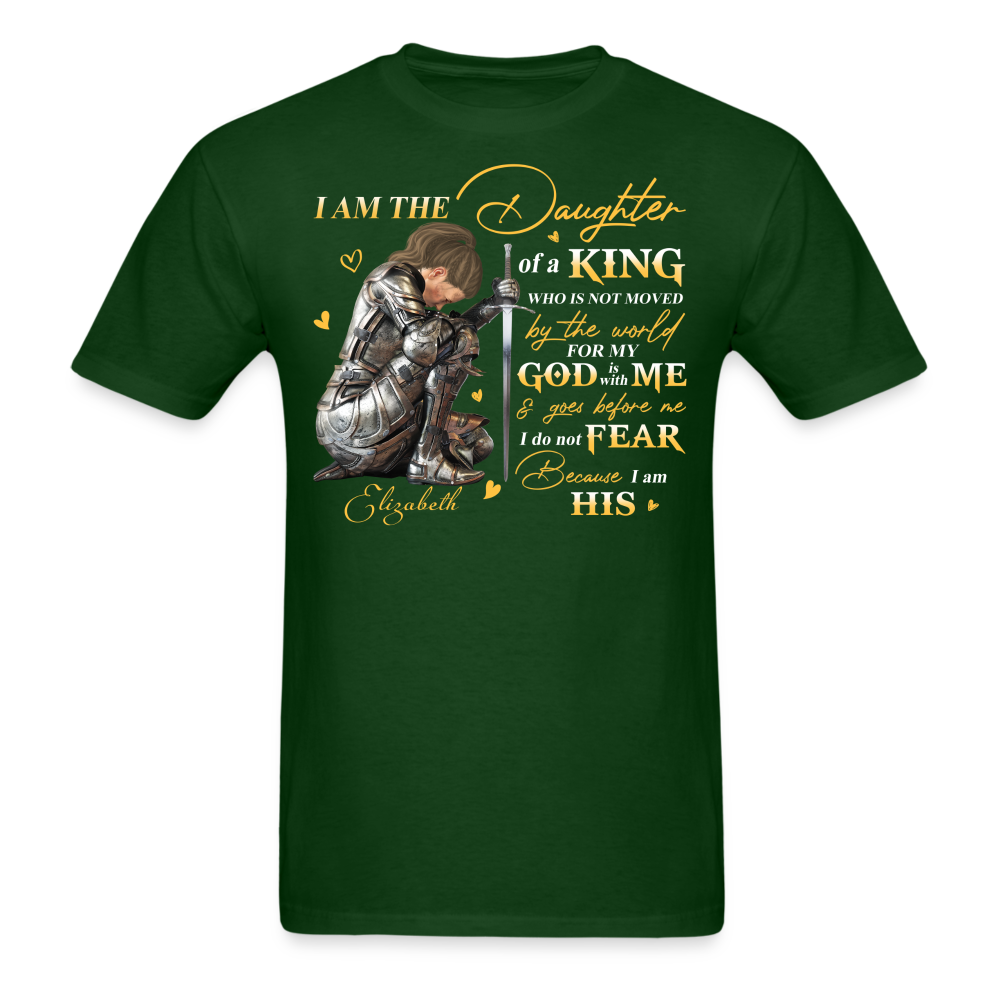 Personalized God Woman Warrior, I Am The Daughter Of The King, Do Not Fear Because I Am His T-Shirt - forest green