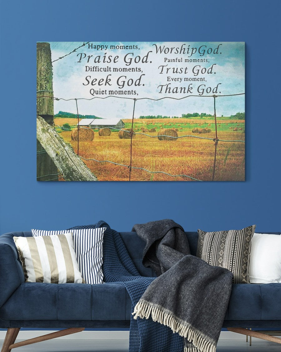 Happy Moments,Praise God. Difficult Moments, Seek God. Quiet Moments, Worship God. Painful Moments, Trust God. Every Moment, Thank God Matte Canvas (1.25")