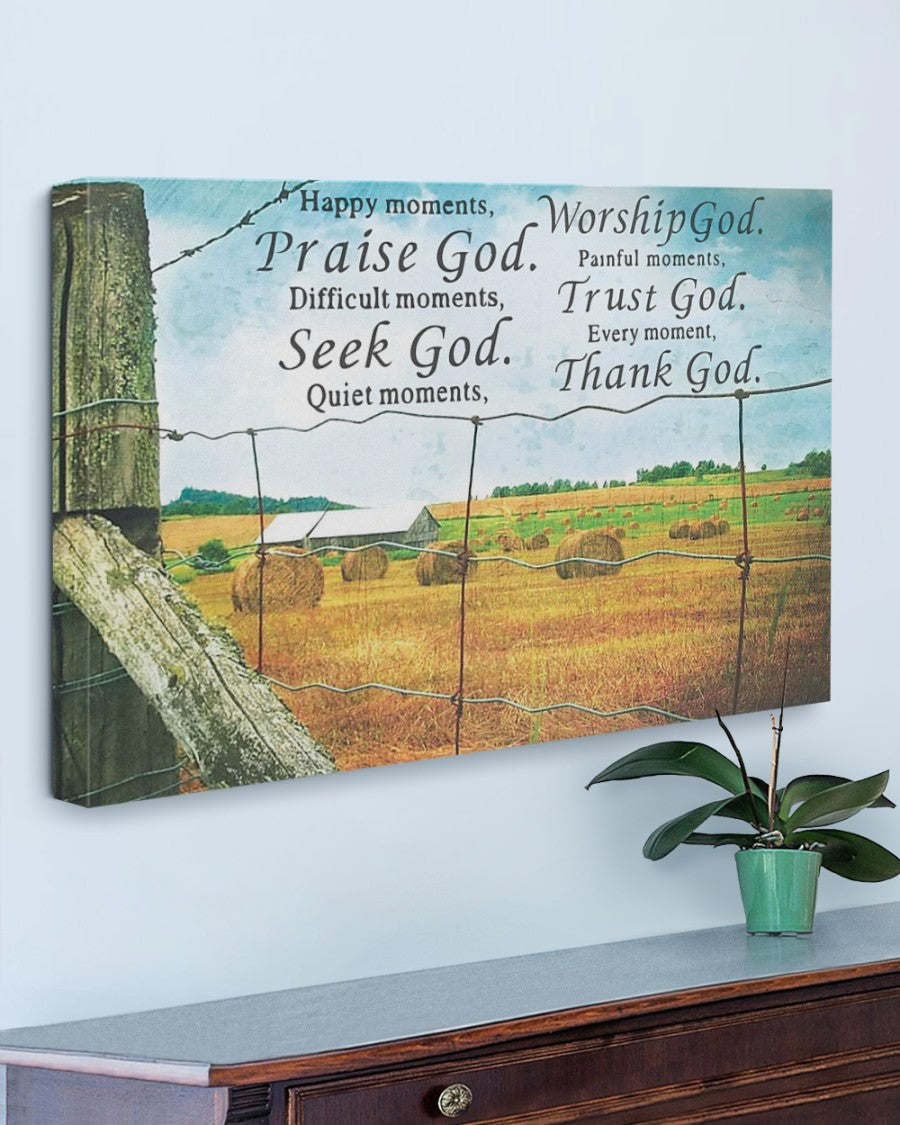 Happy Moments,Praise God. Difficult Moments, Seek God. Quiet Moments, Worship God. Painful Moments, Trust God. Every Moment, Thank God Matte Canvas (1.25")