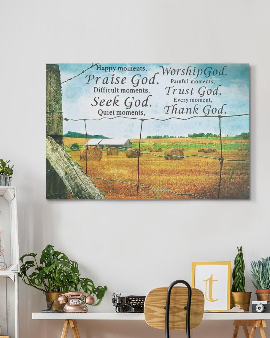 Happy Moments,Praise God. Difficult Moments, Seek God. Quiet Moments, Worship God. Painful Moments, Trust God. Every Moment, Thank God Matte Canvas (1.25")