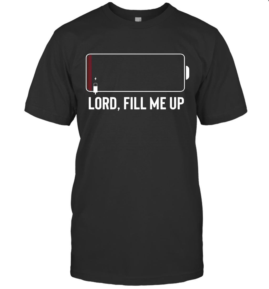 Lord, Fill Me Up T-Shirt