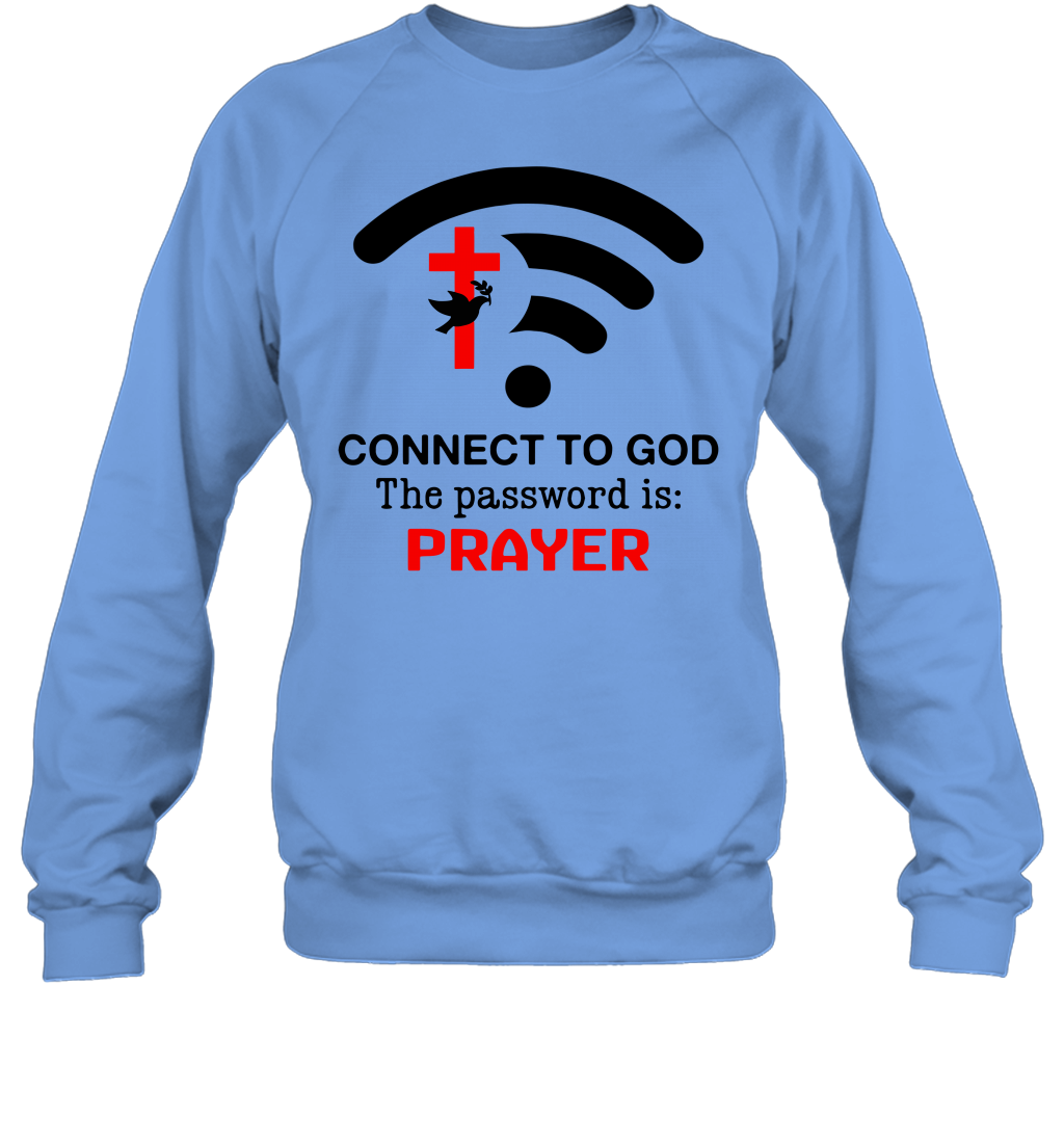 Connect to God the password is prayer Sweatshirt