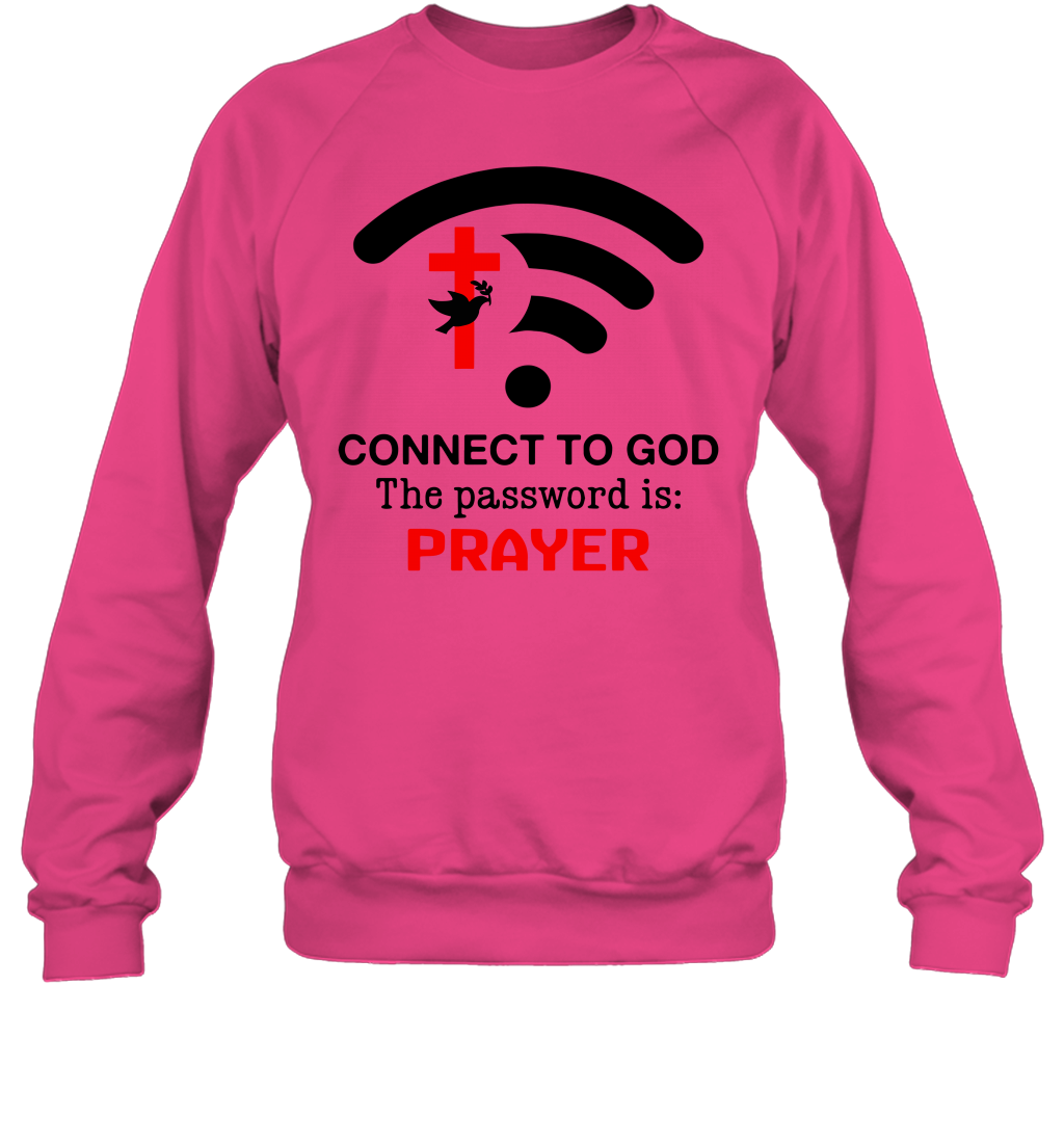 Connect to God the password is prayer Sweatshirt