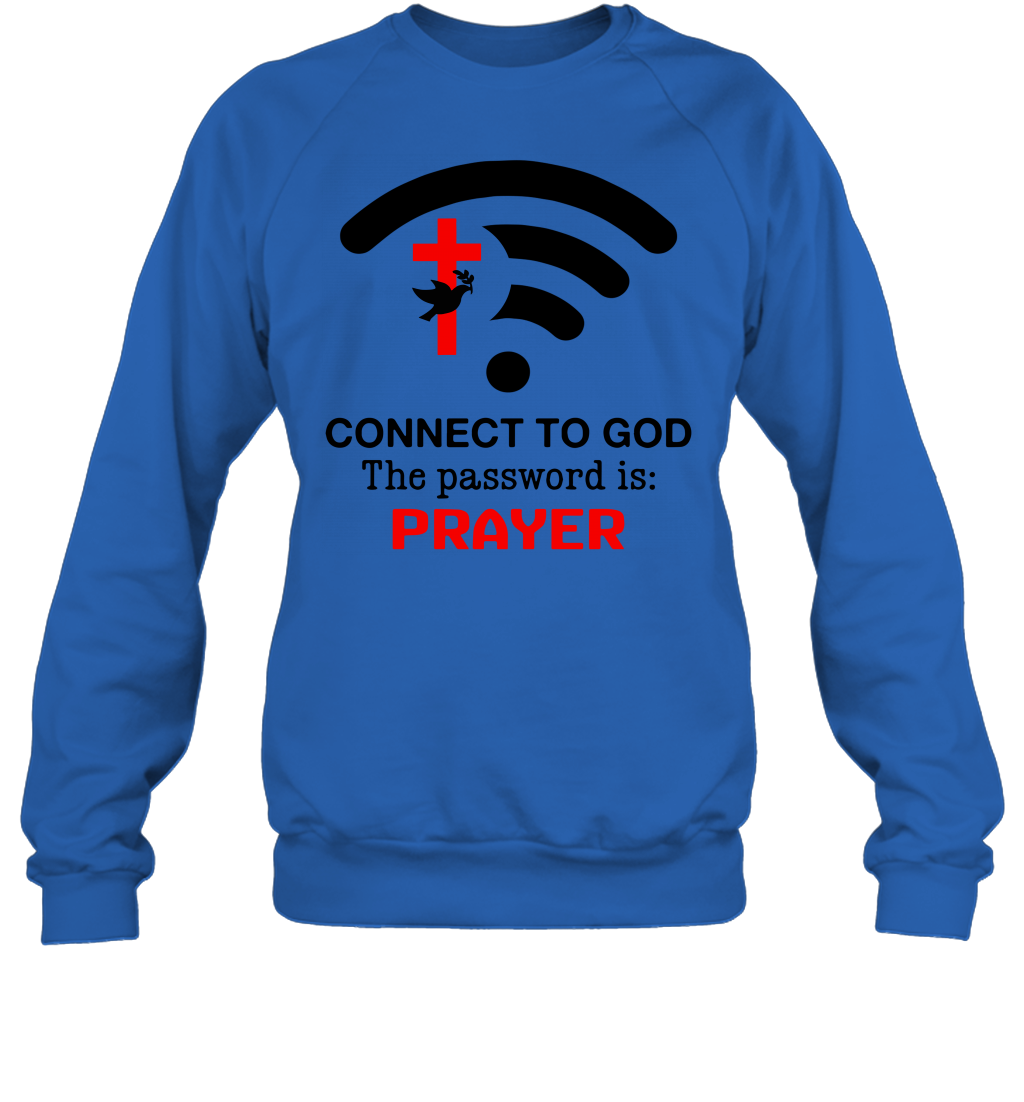 Connect to God the password is prayer Sweatshirt