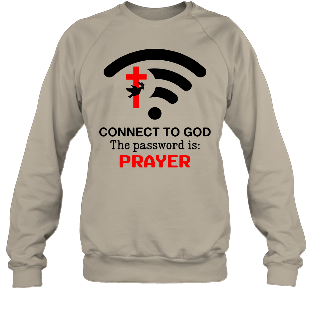 Connect to God the password is prayer Sweatshirt