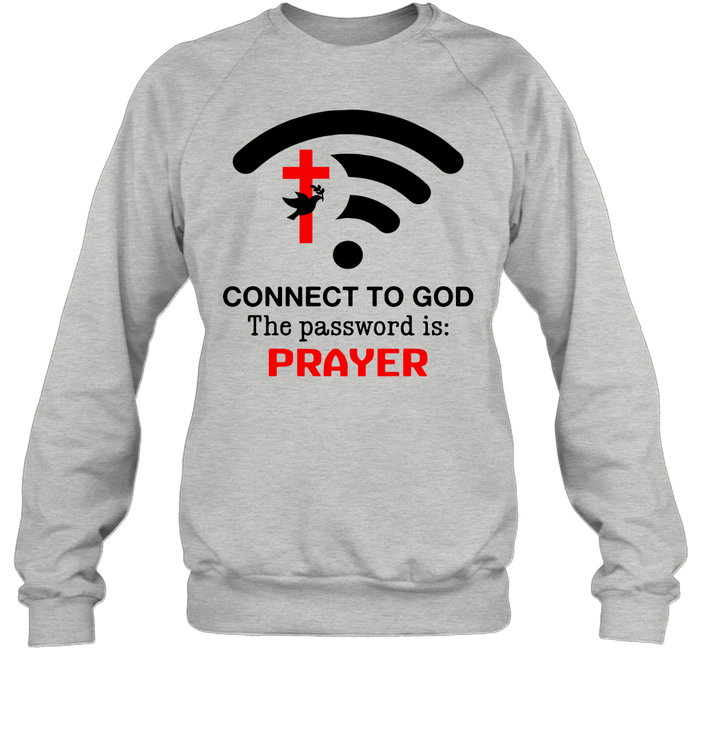 Connect to God the password is prayer Sweatshirt