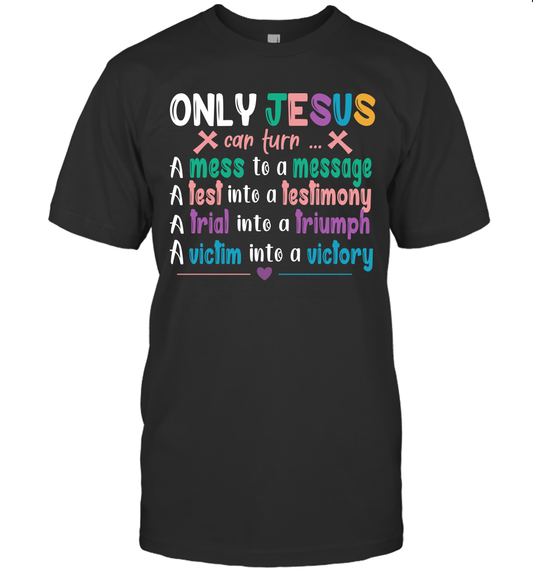 Only Jesus Can Turn T-Shirt