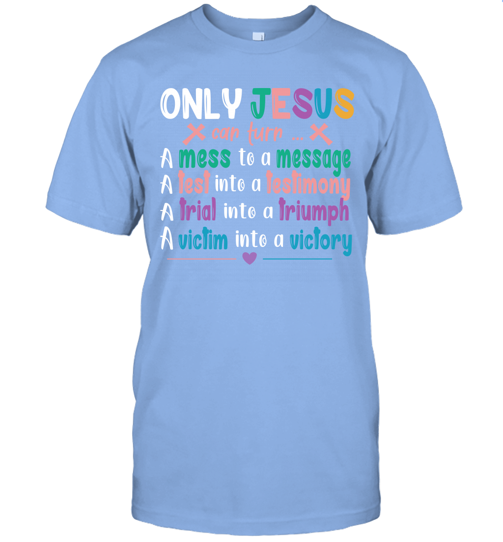 Only Jesus Can Turn T-Shirt