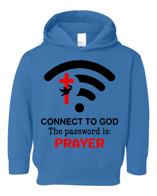 Connect to God the password is prayer Toddler Hoodie