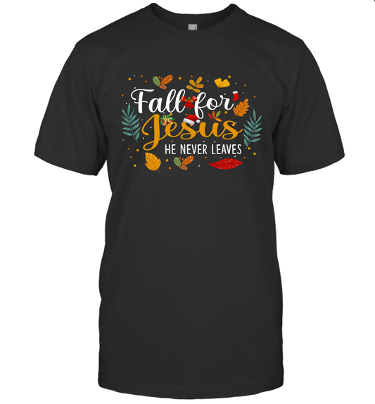 Fall For Jesus He Never Leaves T-Shirt