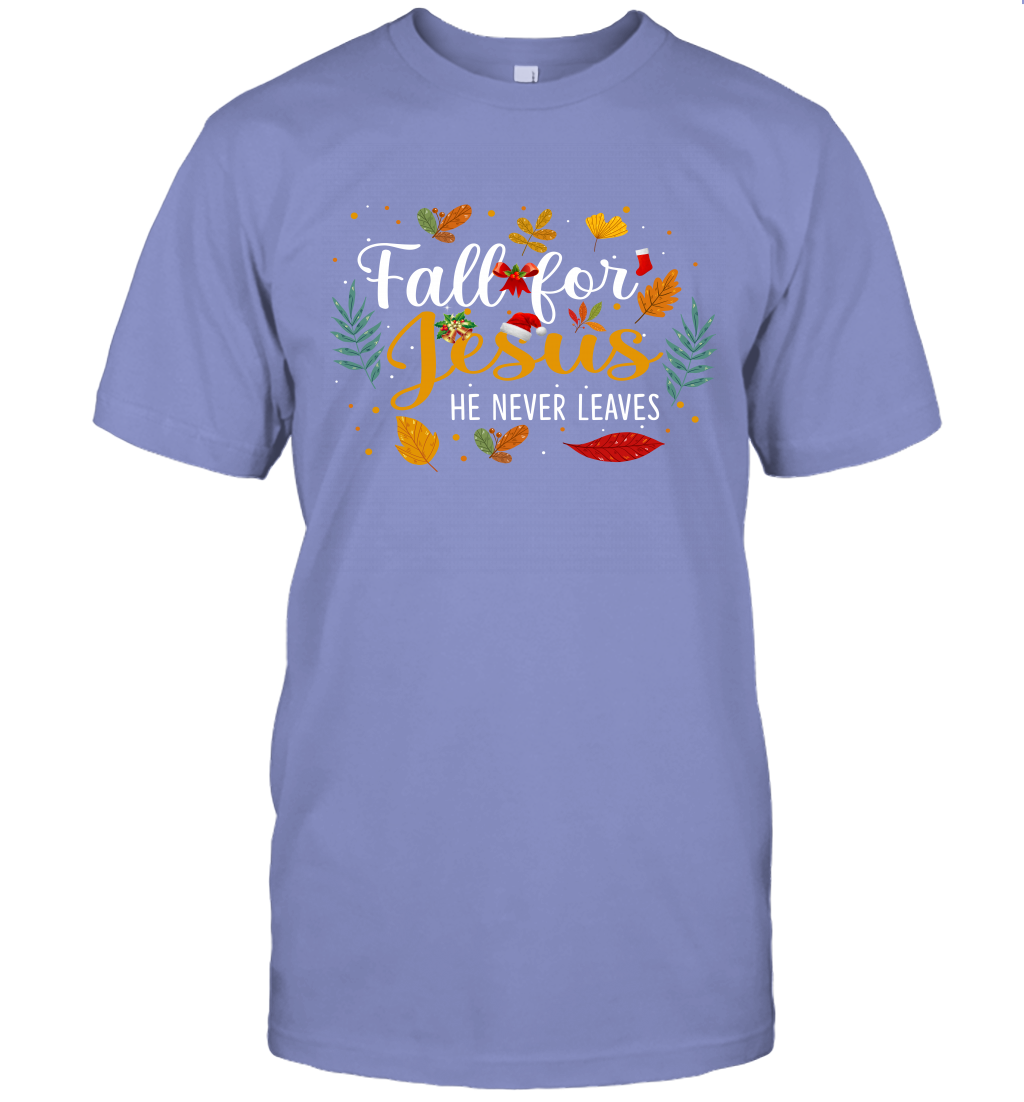 Fall For Jesus He Never Leaves T-Shirt