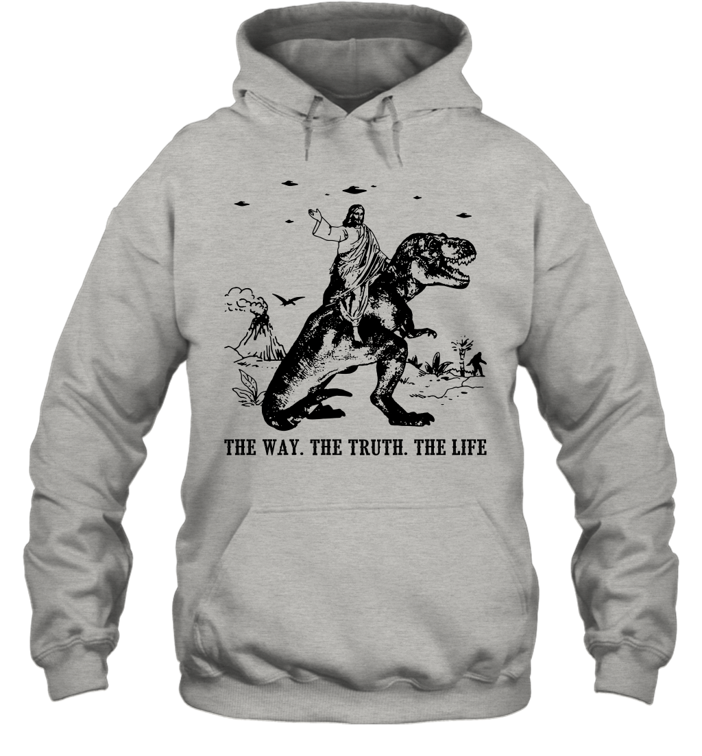 Jesus Riding Dinosaur The Way. The Truth. The Life Hoodie