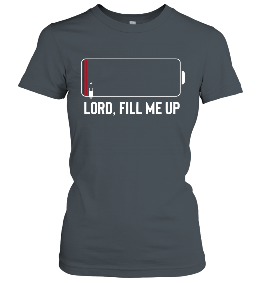 Lord, Fill Me Up Women's T-Shirt