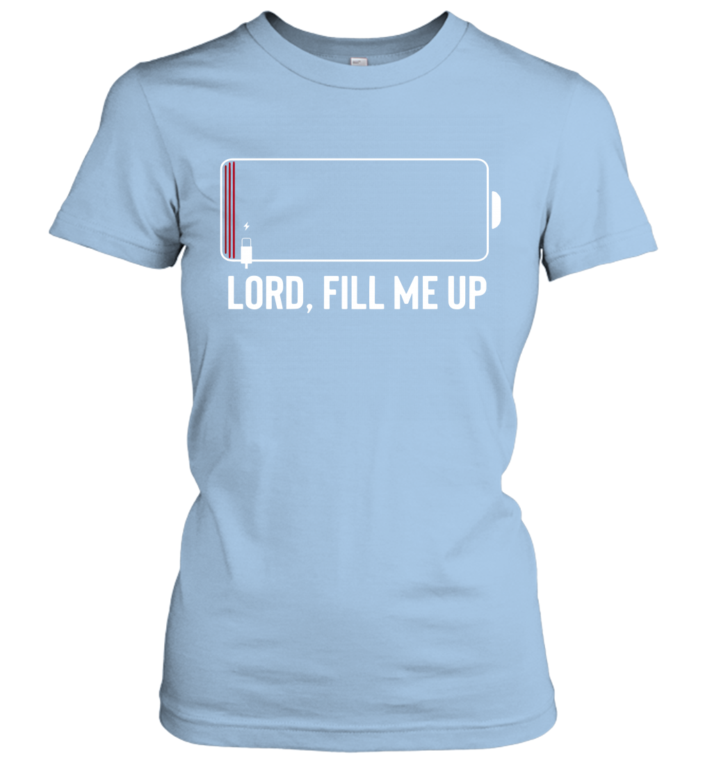 Lord, Fill Me Up Women's T-Shirt