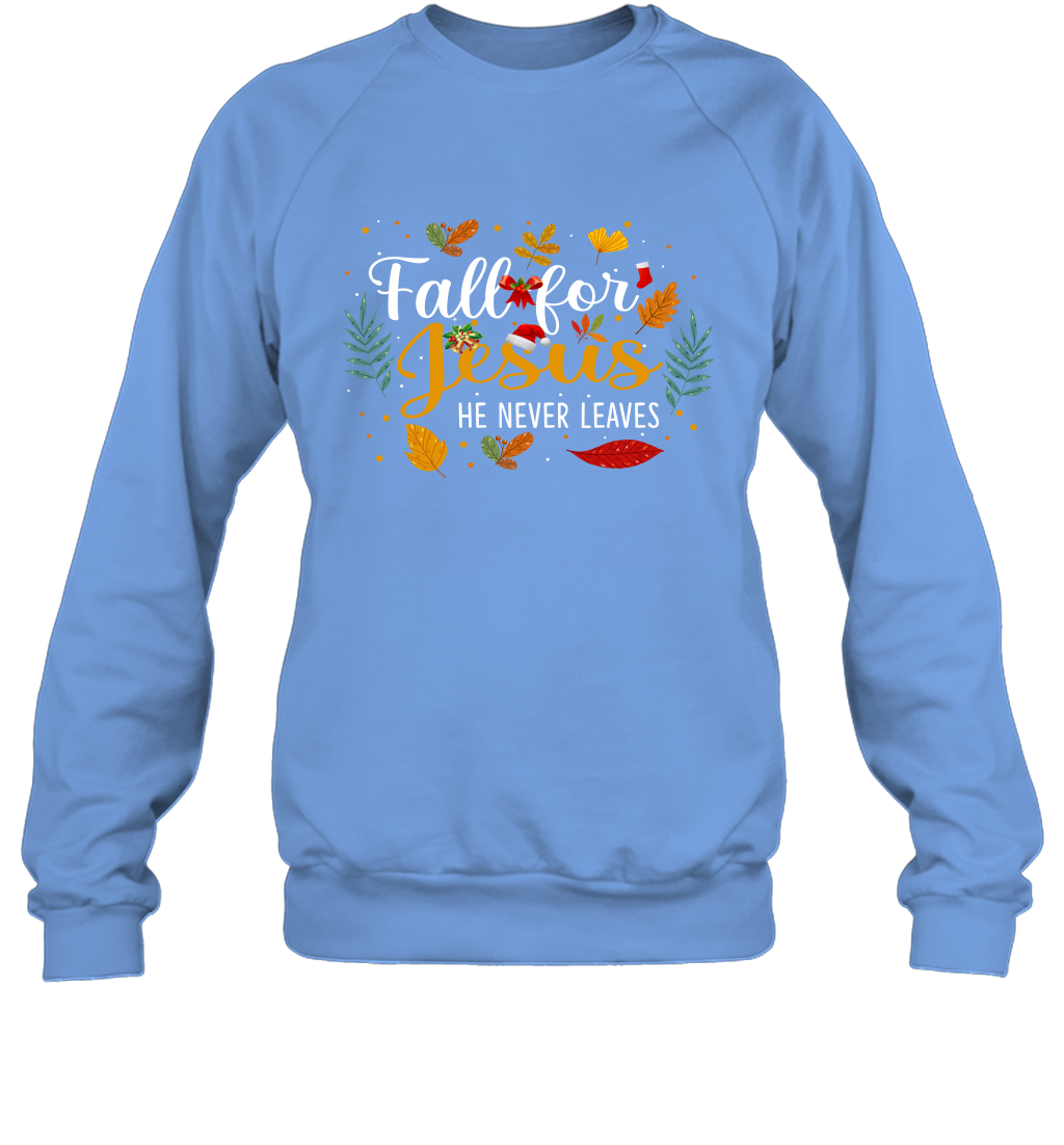 Fall For Jesus He Never Leaves Sweatshirt