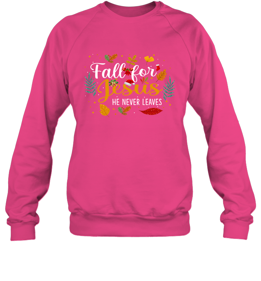 Fall For Jesus He Never Leaves Sweatshirt