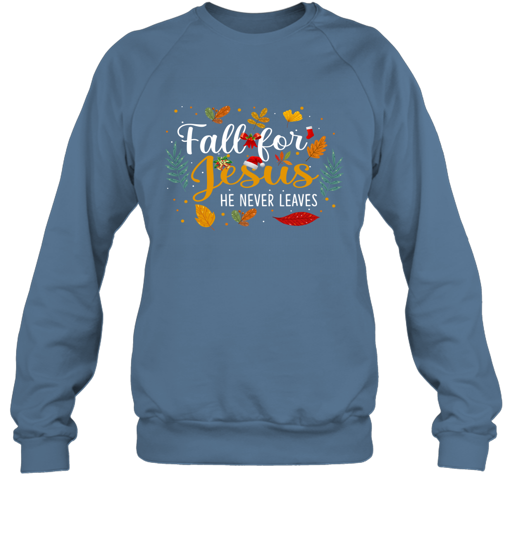 Fall For Jesus He Never Leaves Sweatshirt