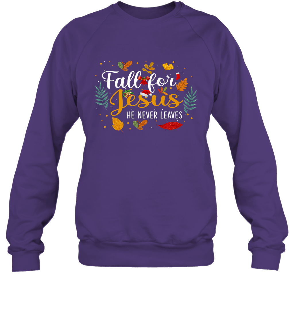 Fall For Jesus He Never Leaves Sweatshirt
