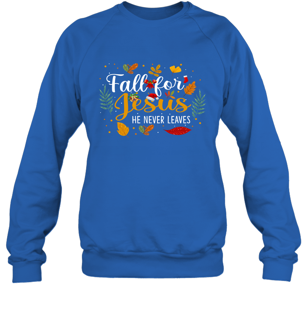 Fall For Jesus He Never Leaves Sweatshirt
